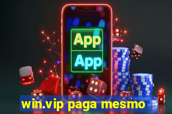 win.vip paga mesmo